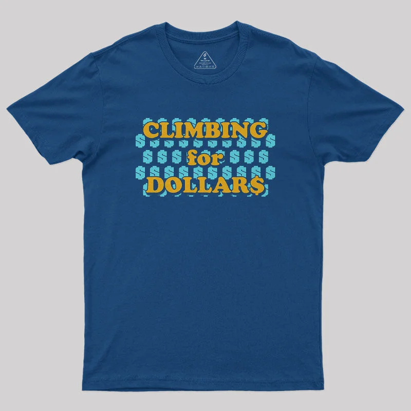 Climbing for Dollars Geek T-Shirt