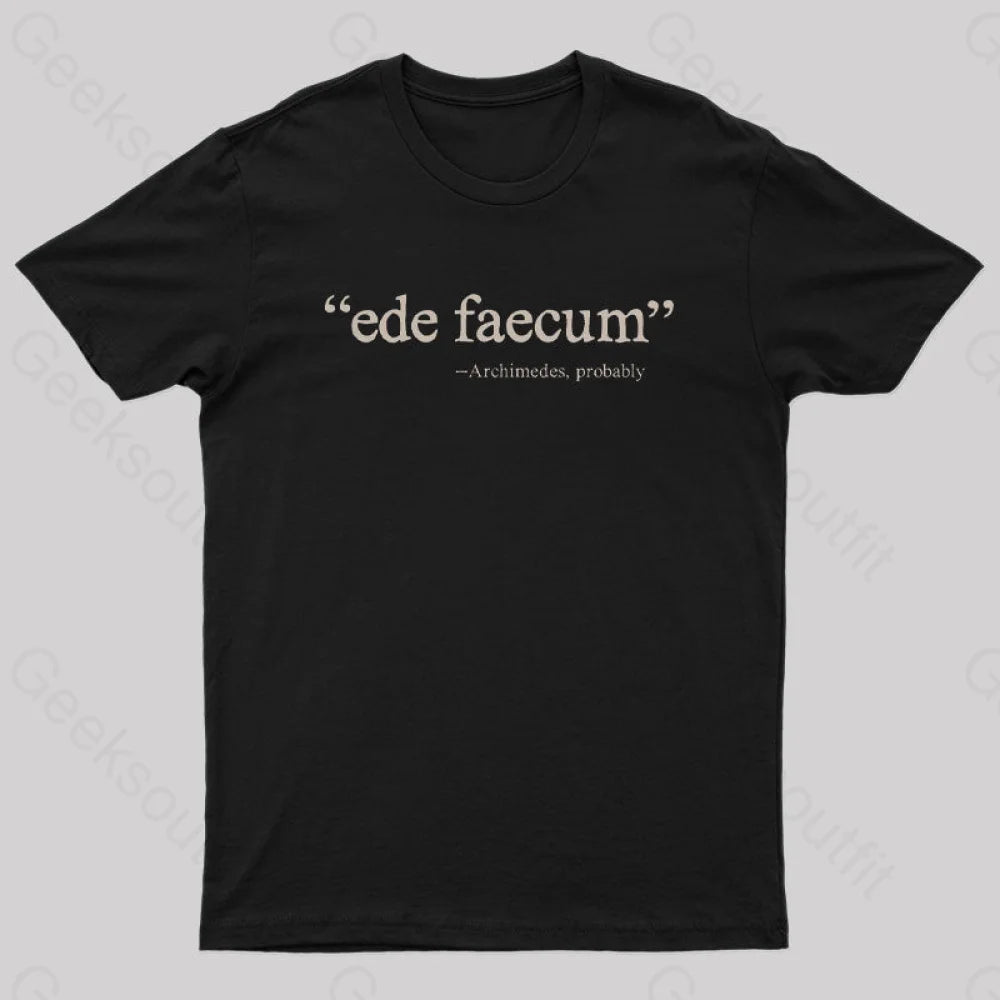 Ede Faecum Geek T-Shirt