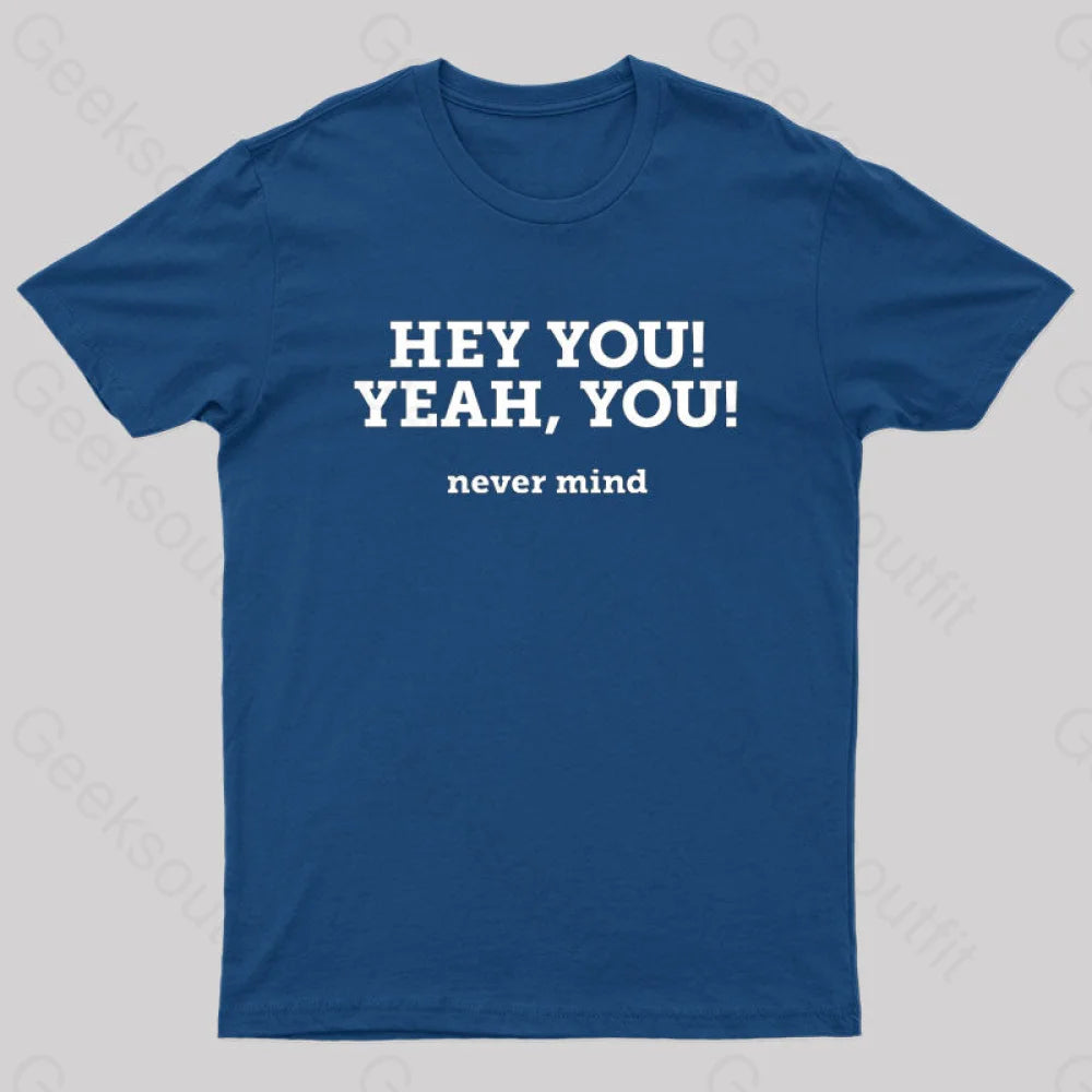 Hey You Yeah You Nerd T-Shirt