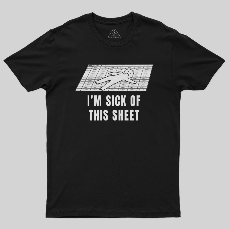 I'm Sick of This Sheet T-Shirt