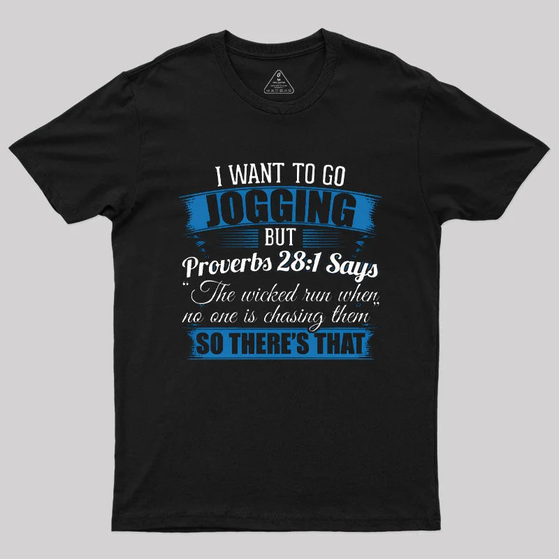 Jogging I I Wanted To Go Jogging But Proverbs 281 T-Shirt