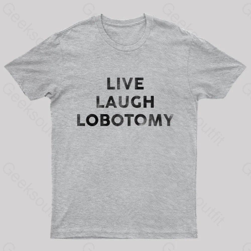 Live Laugh Lobotomy Funny T-Shirt