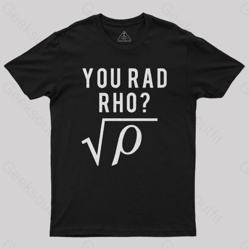 You Mad Bro You Rad Rho Geek T-Shirt