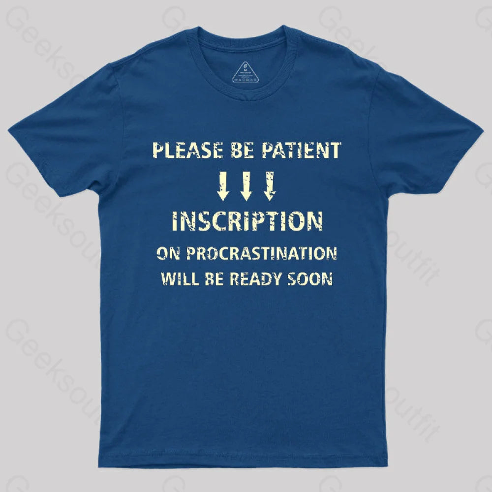 Please be Patient T-Shirt