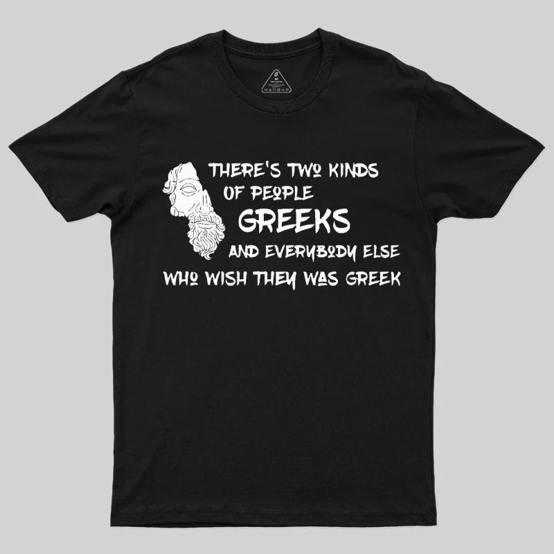 There's Two Kinds Of People: Greeks T-Shirt